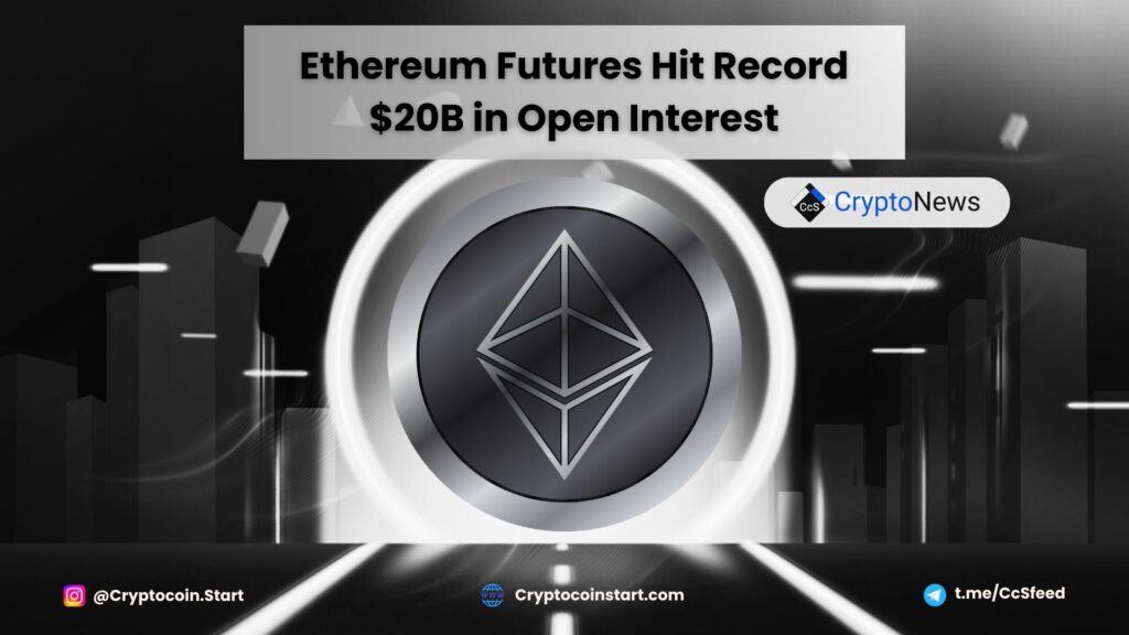 Ethereum Futures Hit Record $20B in Open Interest