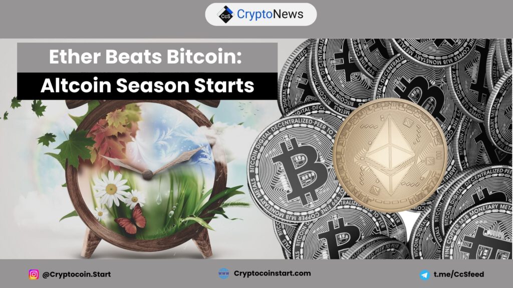 Ether Beats Bitcoin: Altcoin Season Starts