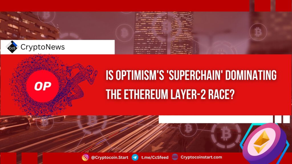 Is Optimism's 'Superchain' Dominating the Ethereum Layer-2 Race?