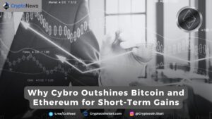 Why Cybro Outshines Bitcoin and Ethereum for Short-Term Gains