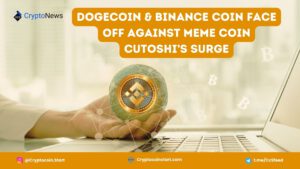 Dogecoin & Binance Coin Face Off Against Meme Coin Cutoshi’s Surge