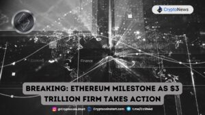 BREAKING: Ethereum Milestone as $3 Trillion Firm Takes Action