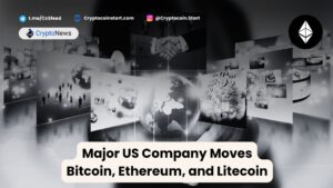 Major US Company Moves Bitcoin, Ethereum, and Litecoin