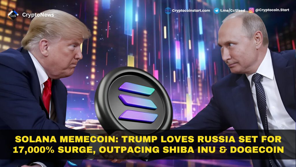 Solana Memecoin: Trump Loves Russia Set for 17,000% Surge, Outpacing Shiba Inu & Dogecoin