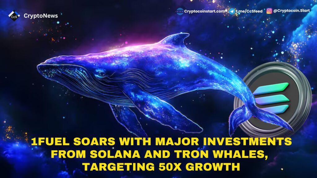 1Fuel Soars with Major Investments from Solana and Tron Whales, Targeting 50x Growth