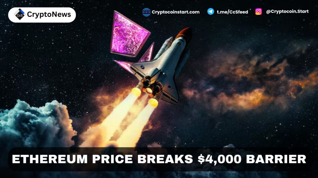 Ethereum Price Breaks $4,000 Barrier