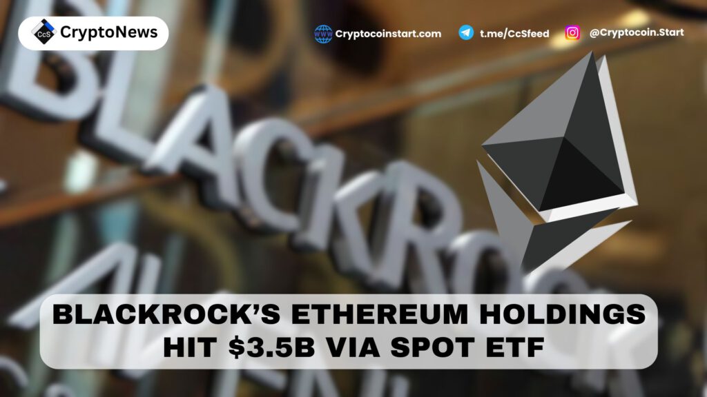 BlackRock’s Ethereum Holdings Hit $3.5B via Spot ETF