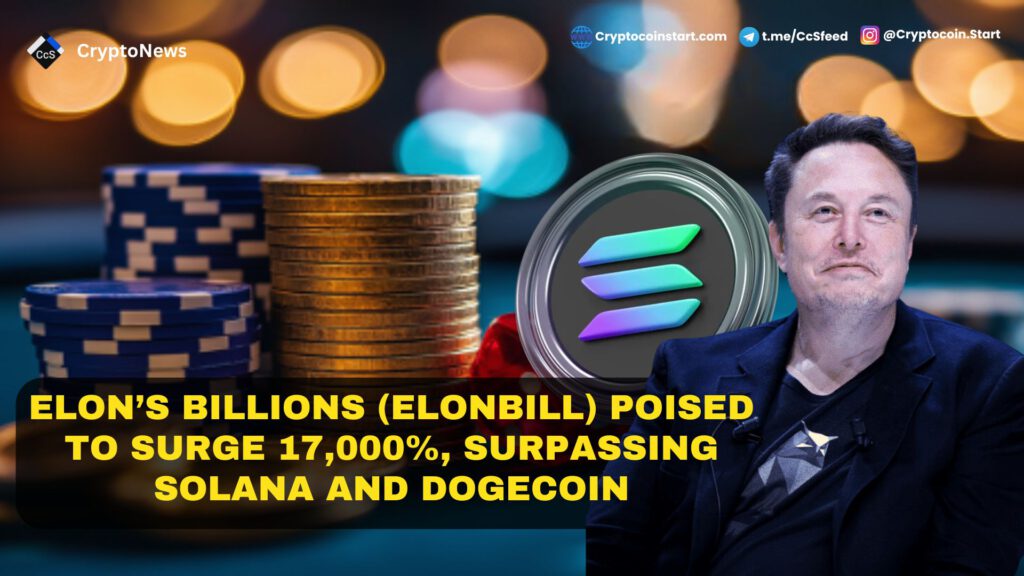 Elon’s Billions (ELONBILL) Poised to Surge 17,000%, Surpassing Solana and Dogecoin