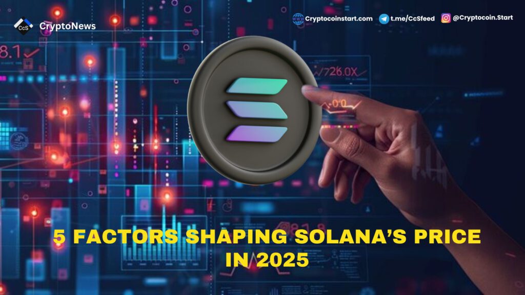 5 Factors Shaping Solana’s Price in 2025