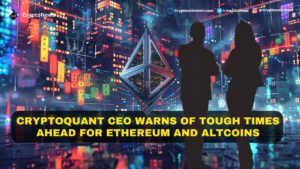 CryptoQuant CEO Warns of Tough Times Ahead for Ethereum and Altcoins