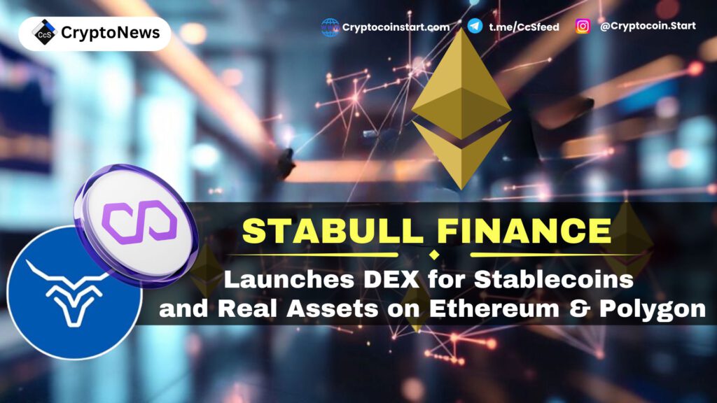 Stabull Finance Launches DEX for Stablecoins and Real Assets on Ethereum & Polygon