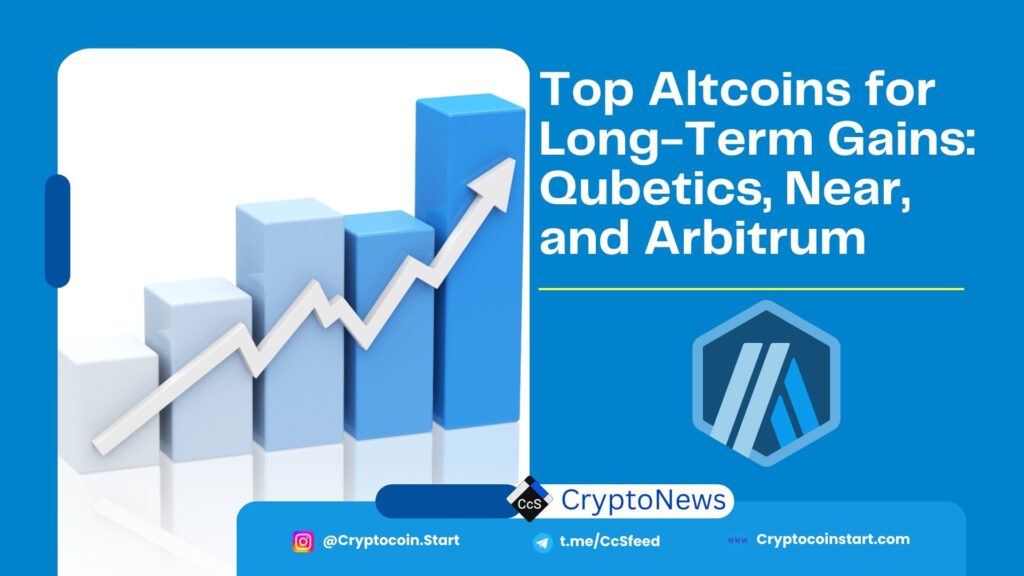 Top Altcoins for Long-Term Gains: Qubetics, Near, and Arbitrum