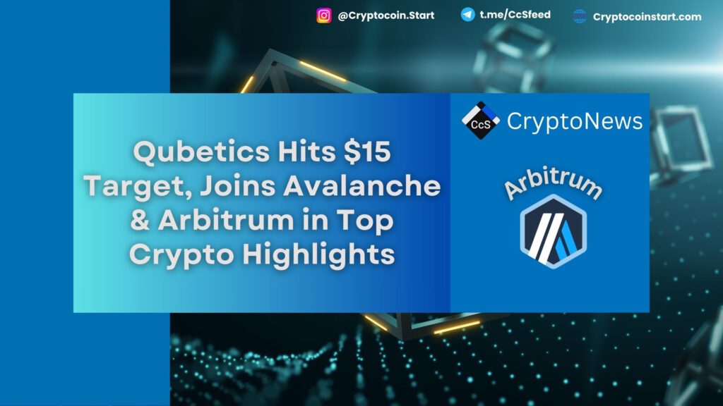 Qubetics Hits $15 Target, Joins Avalanche & Arbitrum in Top Crypto Highlights