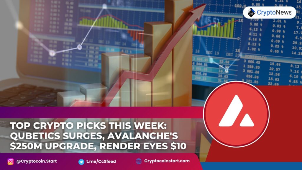 Top Crypto Picks This Week: Qubetics Surges, Avalanche's $250M Upgrade, Render Eyes $10