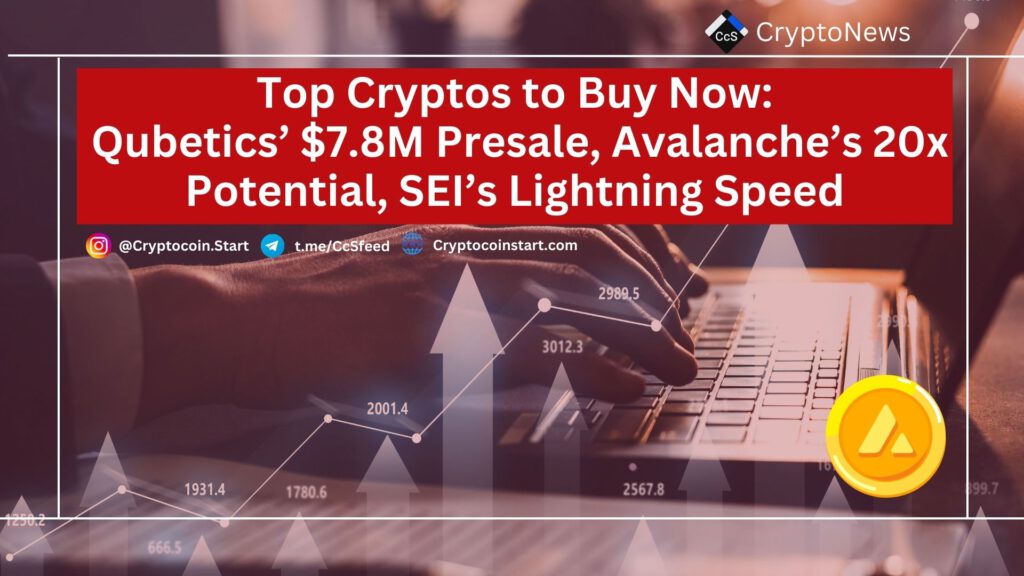 Top Cryptos to Buy Now: Qubetics’ $7.8M Presale, Avalanche’s 20x Potential, SEI’s Lightning Speed