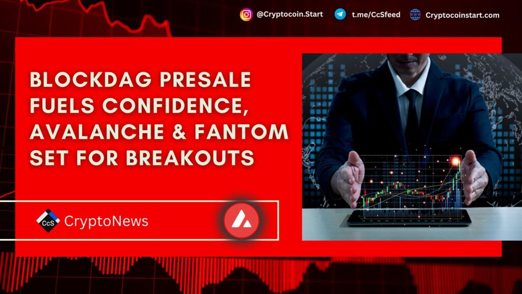 BlockDAG Presale Fuels Confidence, Avalanche & Fantom Set for Breakouts