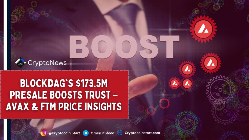 BlockDAG's $173.5M Presale Boosts Trust – AVAX & FTM Price Insights