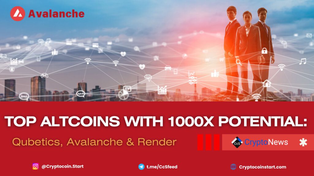 Top Altcoins with 1000X Potential: Qubetics, Avalanche & Render