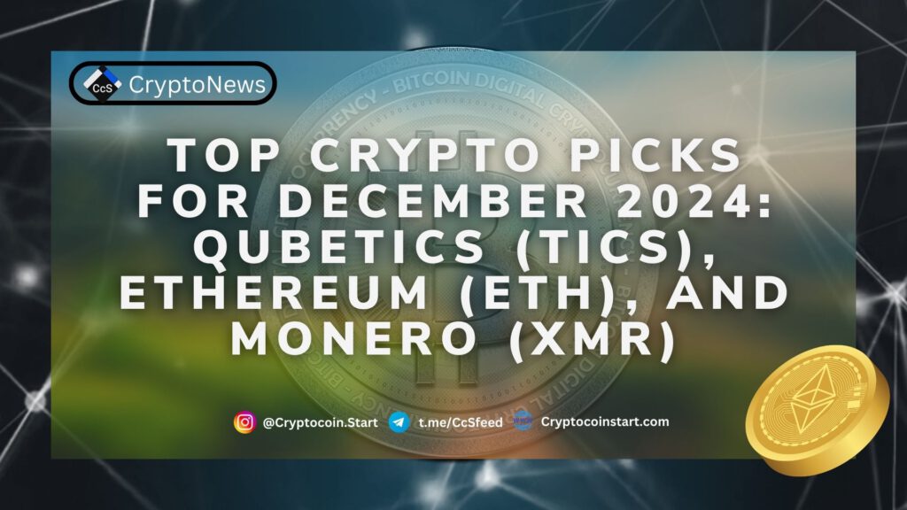 Top Crypto Picks for December 2024: Qubetics (TICS), Ethereum (ETH), and Monero (XMR)