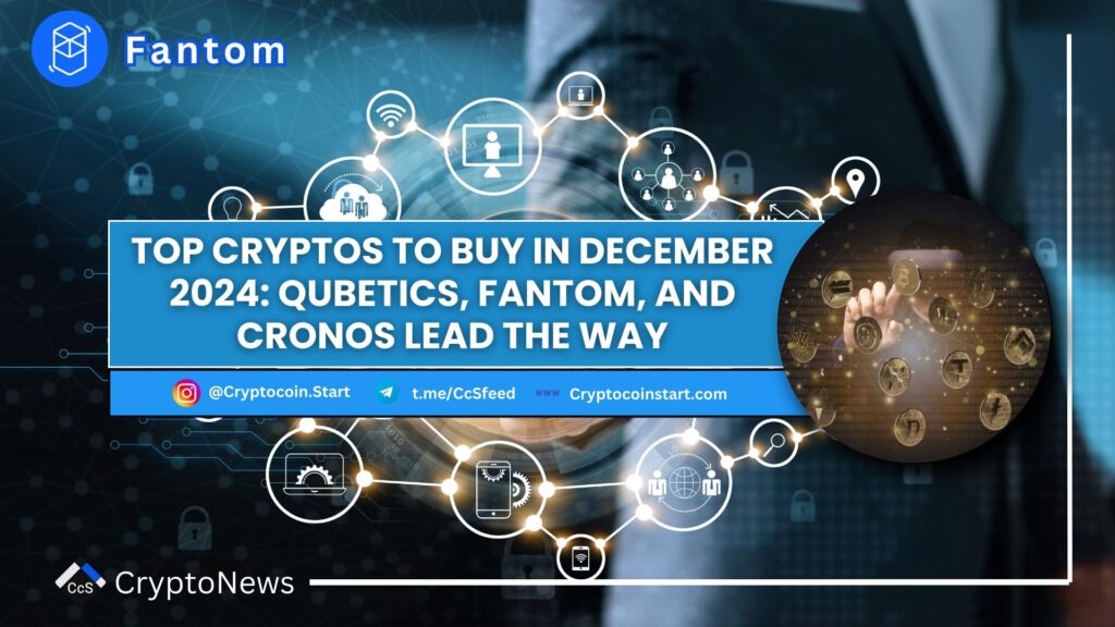 Top Cryptos to Buy in December 2024: Qubetics, Fantom, and Cronos Lead the Way