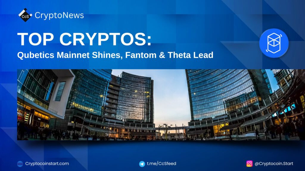 Top Cryptos: Qubetics Mainnet Shines, Fantom & Theta Lead