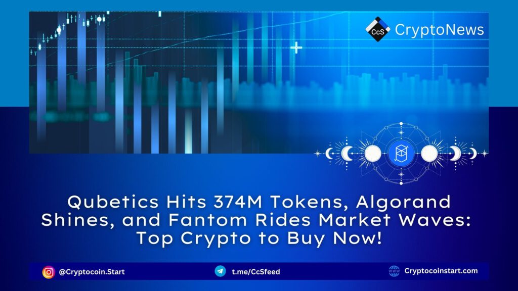 Qubetics Hits 374M Tokens, Algorand Shines, and Fantom Rides Market Waves: Top Crypto to Buy Now!