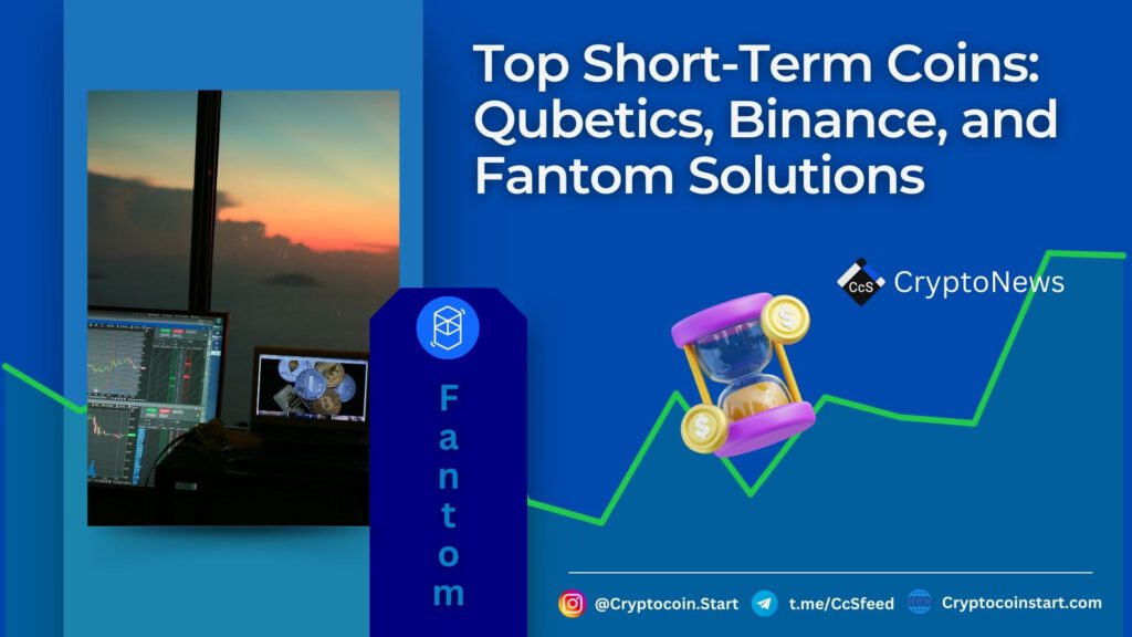 Top Short-Term Coins: Qubetics, Binance, and Fantom Solutions