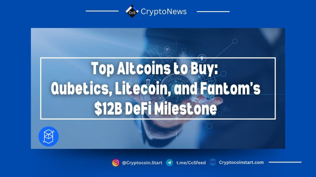 Top Altcoins to Buy: Qubetics, Litecoin, and Fantom’s $12B DeFi Milestone 2 FTM2 4