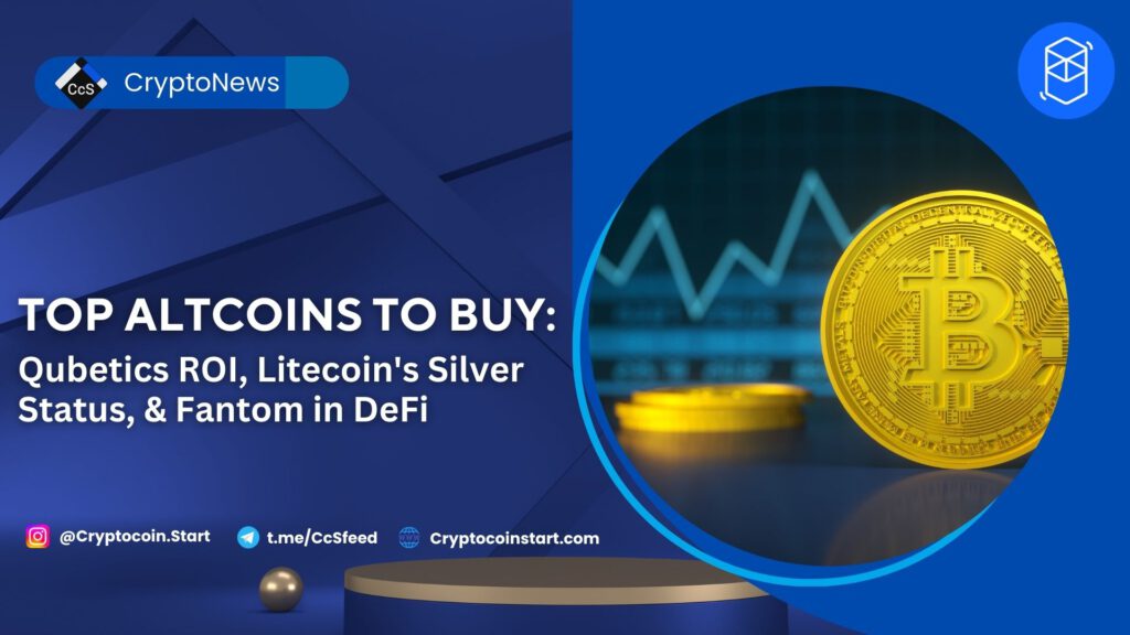 Top Altcoins to Buy: Qubetics ROI, Litecoin's Silver Status, & Fantom in DeFi