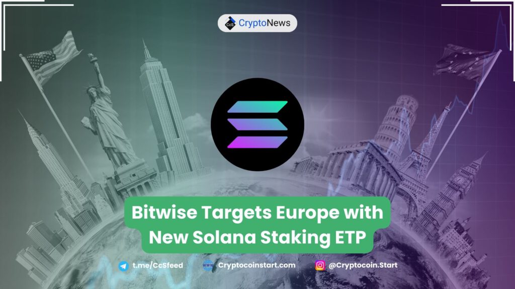 Bitwise Targets Europe with New Solana Staking ETP