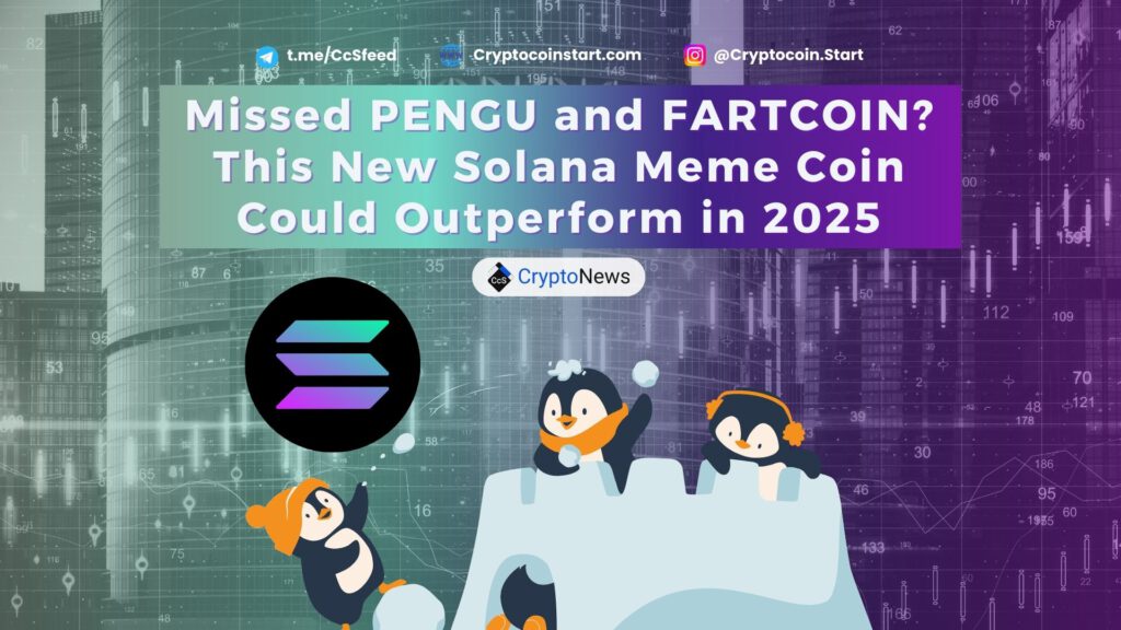 Missed PENGU and FARTCOIN? This New Solana Meme Coin Could Outperform in 2025