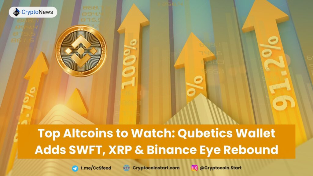 Top Altcoins to Watch: Qubetics Wallet Adds SWFT, XRP & Binance Eye Rebound