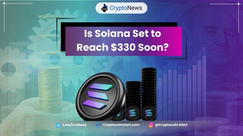 Is Solana Set to Reach $330 Soon?