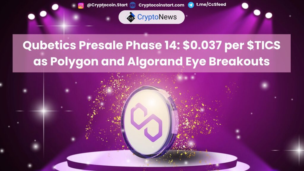 Qubetics Presale Phase 14: $0.037 per $TICS as Polygon and Algorand Eye Breakouts