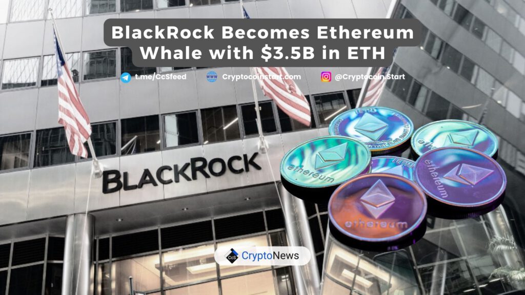 BlackRock Becomes Ethereum Whale with $3.5B in ETH