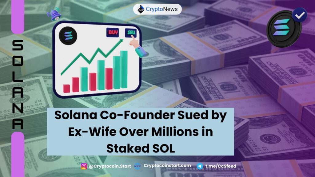 Solana Co-Founder Sued by Ex-Wife Over Millions in Staked SOL