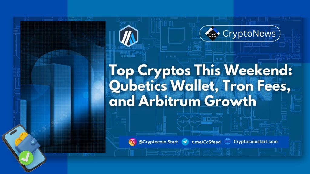 Top Cryptos This Weekend: Qubetics Wallet, Tron Fees, and Arbitrum Growth