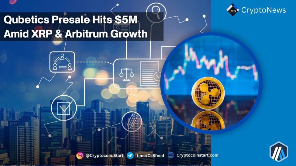 Qubetics Presale Hits $5M Amid XRP & Arbitrum Growth