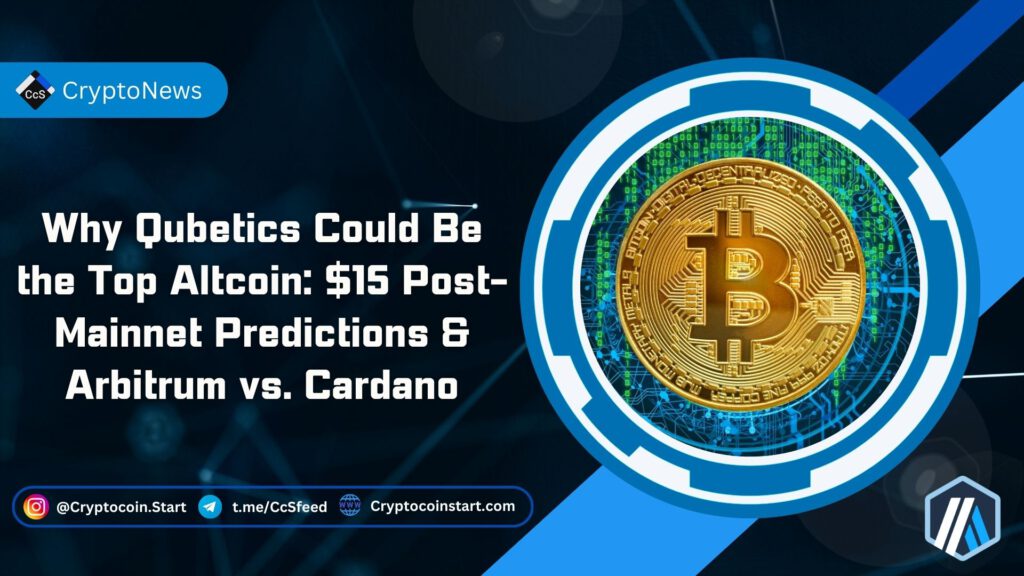 Why Qubetics Could Be the Top Altcoin: $15 Post-Mainnet Predictions & Arbitrum vs. Cardano