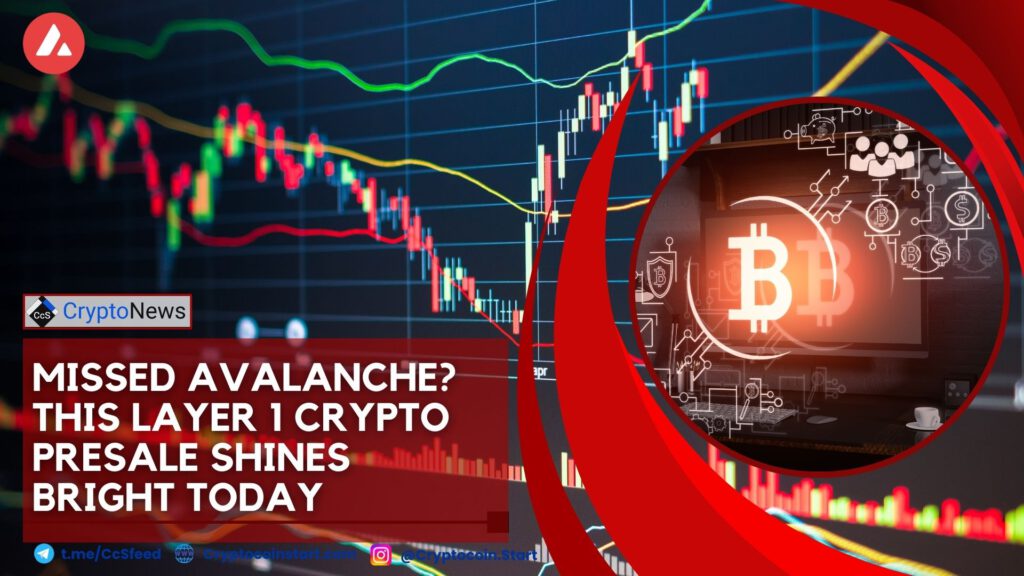 Missed Avalanche? This Layer 1 Crypto Presale Shines Bright Today