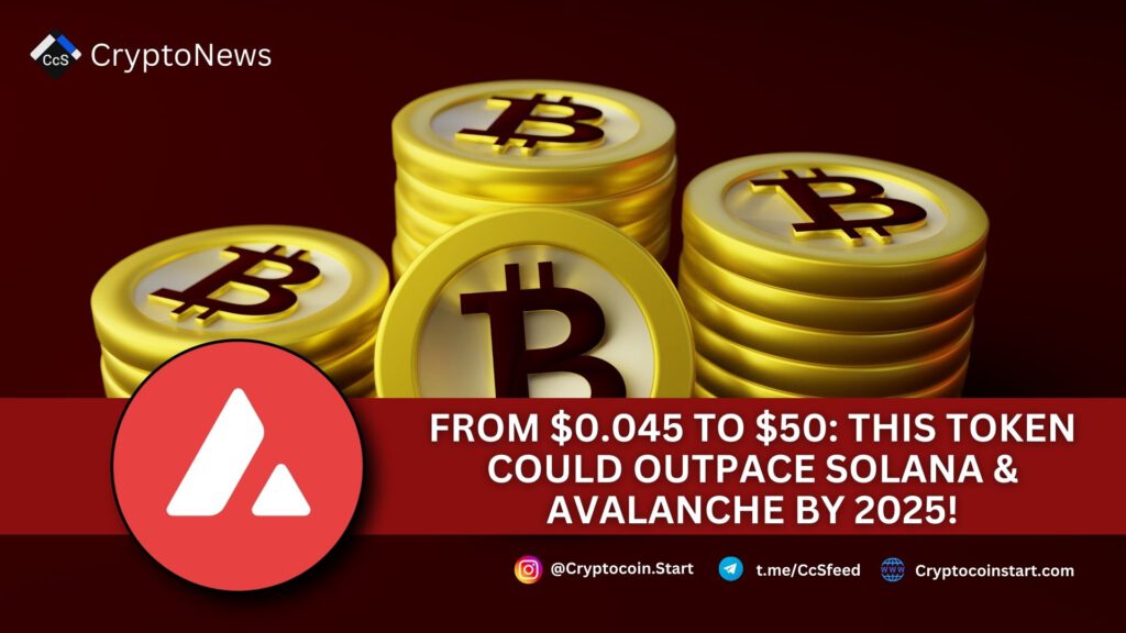 From $0.045 to $50: This Token Could Outpace Solana & Avalanche by 2025!