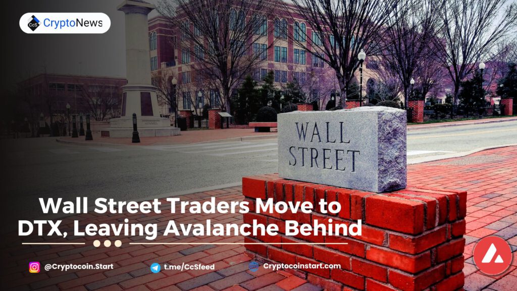 Wall Street Traders Move to DTX, Leaving Avalanche Behind