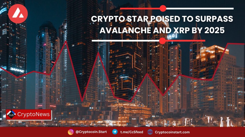 Crypto Star Poised to Surpass Avalanche and XRP by 2025