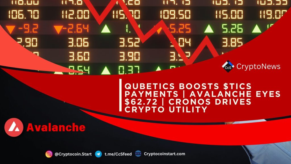 Qubetics Boosts $TICS Payments | Avalanche Eyes $62.72 | Cronos Drives Crypto Utility