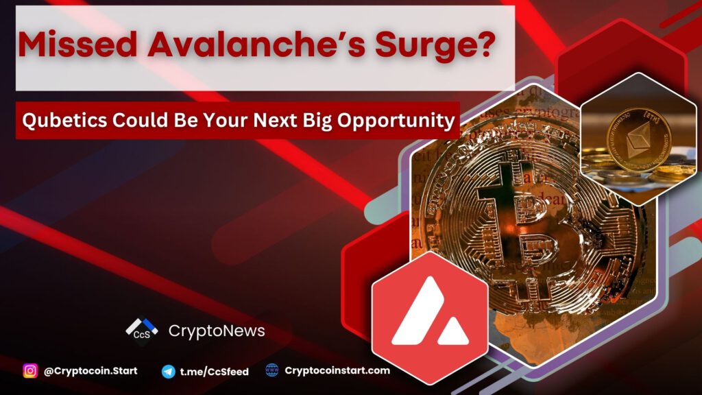 Missed Avalanche’s Surge? Qubetics Could Be Your Next Big Opportunity