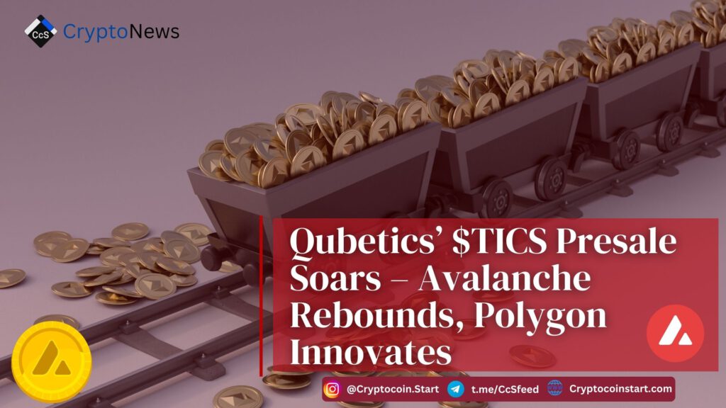 Qubetics’ $TICS Presale Soars – Avalanche Rebounds, Polygon Innovates