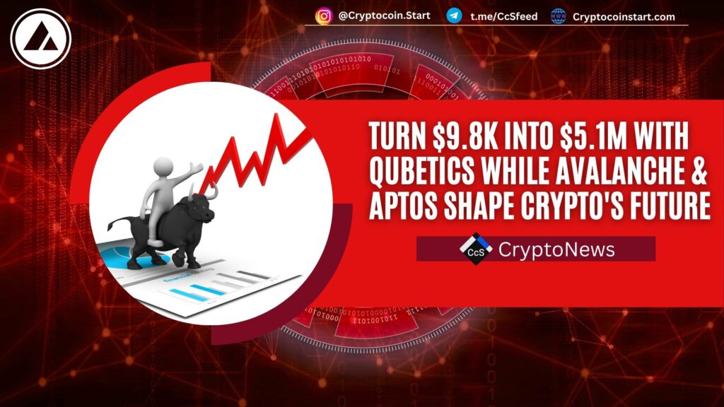 Turn $9.8K into $5.1M with Qubetics While Avalanche & Aptos Shape Crypto's Future