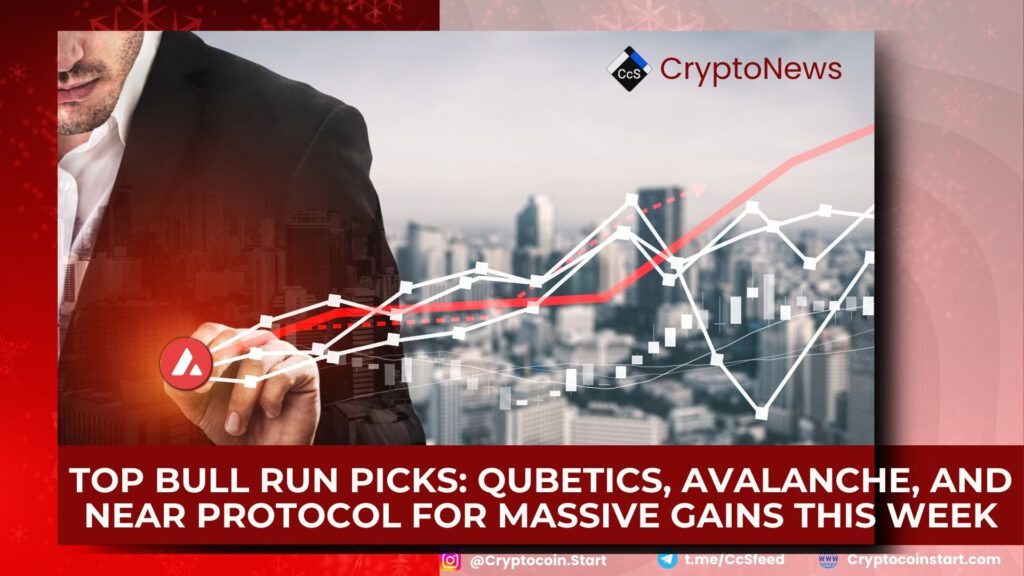 Top Bull Run Picks: Qubetics, Avalanche, and Near Protocol for Massive Gains This Week