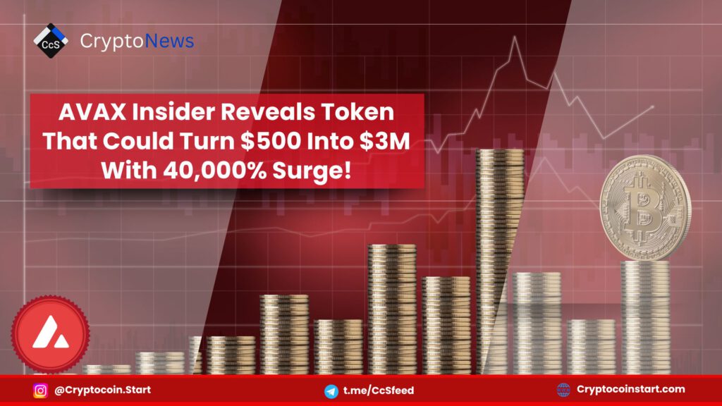 AVAX Insider Reveals Token That Could Turn $500 Into $3M With 40,000% Surge!