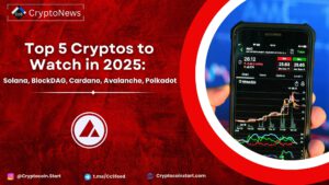 Top 5 Cryptos to Watch in 2025: Solana, BlockDAG, Cardano, Avalanche, Polkadot